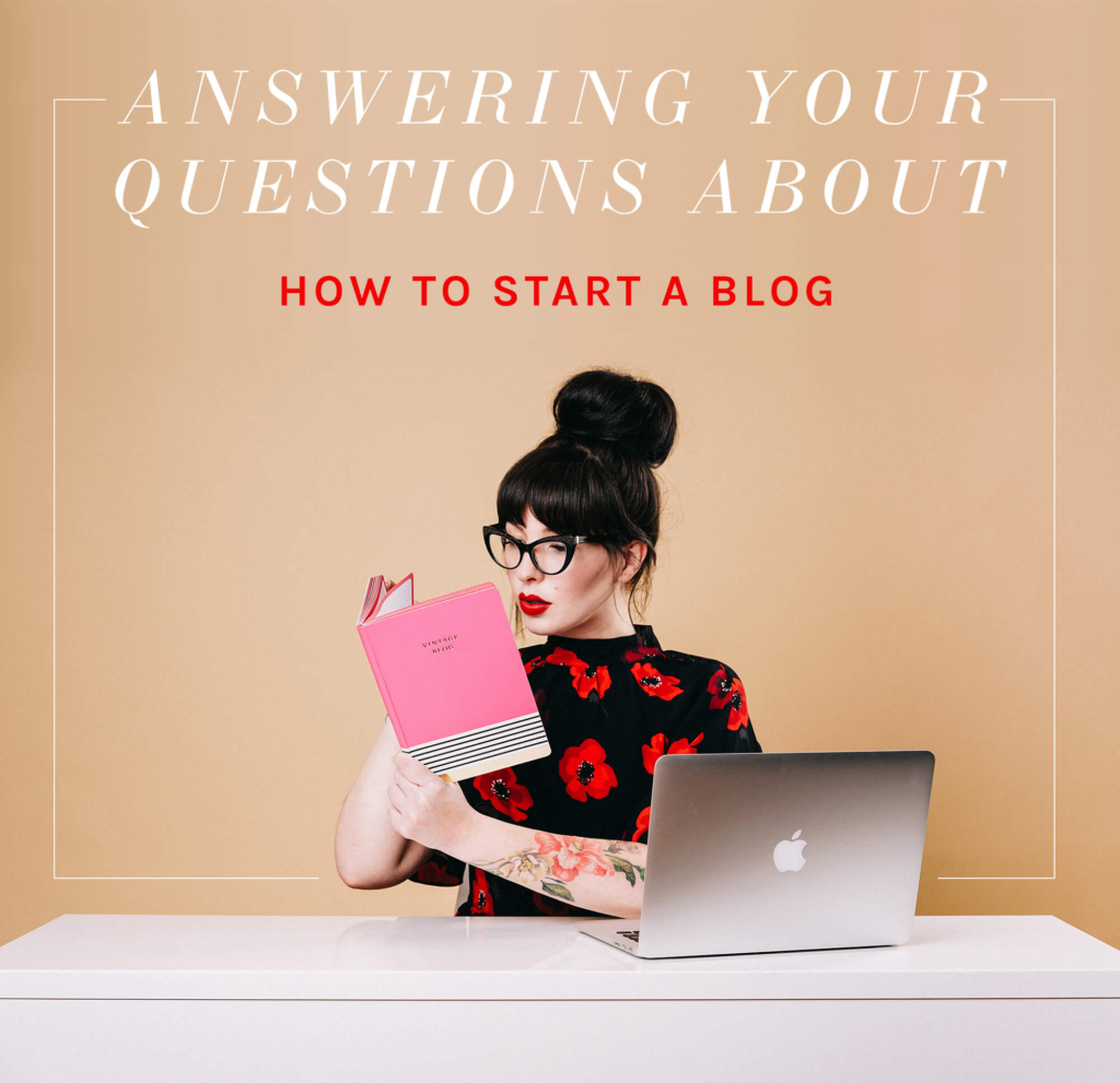 How To Start A Blog - Answering Your Questions & Blogging Tips